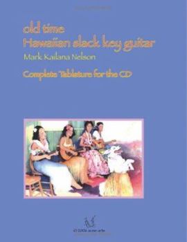 Paperback Old Time Hawaiian Slack Key Guitar: Complete Tablature for the Cd Book