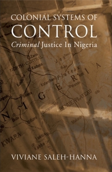 Hardcover Colonial Systems of Control: Criminal Justice in Nigeria Book
