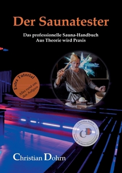 Der Saunatester: Das professionelle Sauna-Handbuch - Aus Theorie wird Praxis (German Edition)