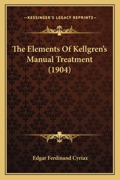 Paperback The Elements Of Kellgren's Manual Treatment (1904) Book