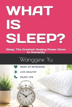 Paperback What Is Sleep?: Sleep: The Greatest Healing Power Given to Humanity Book