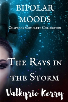 Paperback Bipolar Moods Chapbook Complete Collection: The Rays In the Storm Book