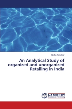 Paperback An Analytical Study of organized and unorganized Retailing in India Book