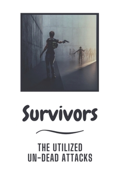 Paperback Survivors: The Utilized Un-Dead Attacks: Zombie Novel Book