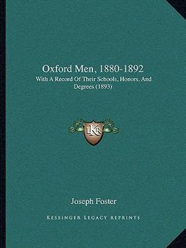Paperback Oxford Men, 1880-1892: With A Record Of Their Schools, Honors, And Degrees (1893) Book