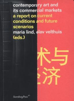 Contemporary Art and Its Commercial Markets: A Report on Current Conditions and Future Scenarios