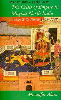 Paperback The Crisis of Empire in Mughal North India: Awadh and the Punjab 1707-1748 Book