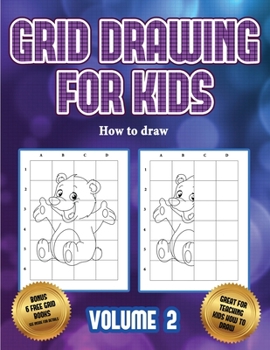 Paperback How to draw (Grid drawing for kids - Volume 2): This book teaches kids how to draw using grids Book