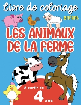 Paperback Livre de Coloriage Enfant Les Animaux de la Ferme: à partir de 4 ans, Grand Format, 32 Coloriages [French] Book