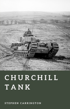 Churchill Tank: Britain’s Steel Fortress (The World War II Library: Weapons)