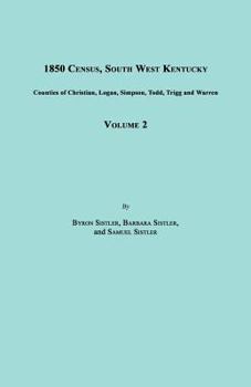 Paperback 1850 Census, South West Kentucky, Volume 2. Includes Counties of Christian, Logan, Simpson, Todd, Trigg and Warren Book