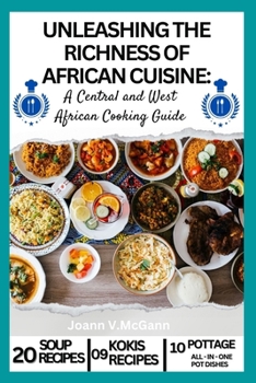 Paperback Unleashing the Richness of African Cuisine: A Central and West African Cooking Guide Book