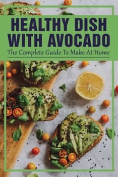 Paperback Healthy Dish With Avocado: The Complete Guide To Make At Home: Avocado And Egg Recipes Book