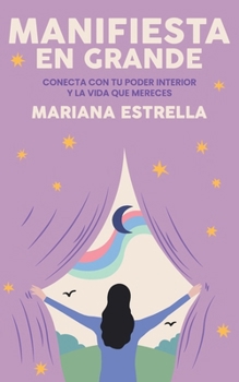 Paperback Manifiesta en Grande: Conecta con tu poder interior y crea la vida que mereces [Spanish] Book