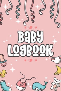 Baby Logbook: Mom and Baby Daily Newborn Tracker for Breastfeeding / Bottle Feeding & Sleep Health