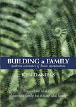 Paperback Building a Family with the Assistance of Donor Insemination Book