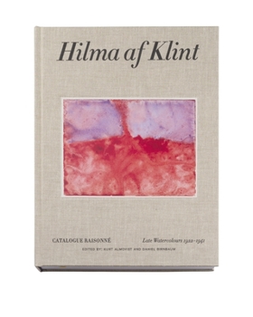 Hilma af Klint: Late Watercolours 1922–1941: Catalogue Raisonné Volume VI