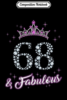 Composition Notebook: Womens 68 years old and Fabulous Funny Women 68th Birthday gift  Journal/Notebook Blank Lined Ruled 6x9 100 Pages