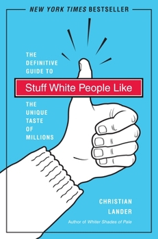 Paperback Stuff White People Like: A Definitive Guide to the Unique Taste of Millions Book