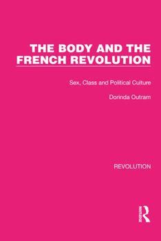 Paperback The Body and the French Revolution: Sex, Class and Political Culture Book