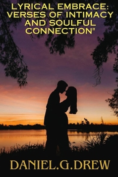 Paperback Lyrical Embrace: Verses of Intimacy and Soulful Connection Book