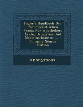 Paperback Hager's Handbuch Der Pharmaceutischen Praxis Fur Apotheker, Arzte, Drogisten Und Medicinalbeamte. ... - Primary Source Edition [German] Book