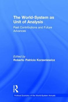 Hardcover The World-System as Unit of Analysis: Past Contributions and Future Advances Book