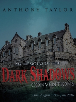 Hardcover My Memoirs of the Dark Shadows Conventions: From August 1993 - June 2016 Book