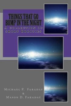 Paperback Things that go bump in the night: A collection of short Oddities Book