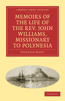 Paperback Memoirs of the Life of the Rev. John Williams, Missionary to Polynesia Book