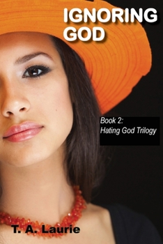 Paperback Ignoring God: Hating God Trilogy: Book 2 Book