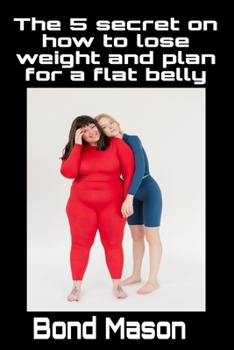 Paperback The 5 secret on how to lose weight and plan for a flat belly Book