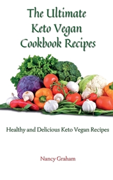 Hardcover The Ultimate Keto Vegan Cookbook Recipes: Healthy and delicious keto vegan recipes Book