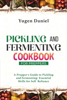 Paperback Pickling and Fermenting Cookbook for Preppers: A Prepper's Guide to Pickling and Fermenting: Essential Skills for Self-Reliance Book