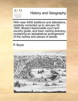 Paperback With Near 4000 Additions and Alterations, Carefully Corrected Up to January 30, 1800, Boyle's Fashionable Court and Country Guide, and Town Visiting D Book