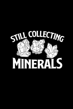 Still collecting minerals: 6x9 Minerals | lined | ruled paper | notebook | notes