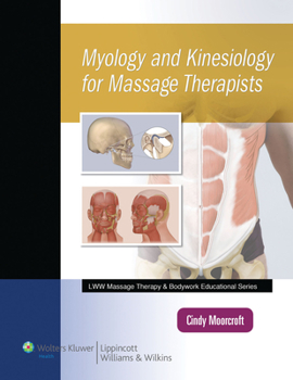 Spiral-bound Myology and Kinesiology for Massage Therapists, Revised Reprint (Lww Massage Therapy and Bodywork Educational Series) Book