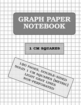 Graph Paper Notebook: 1 CM Squares (Metric, 120 Pages)