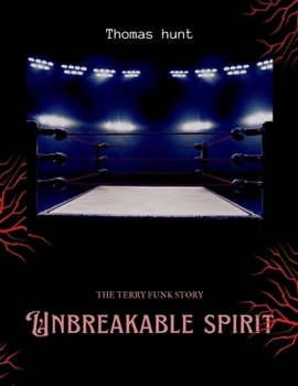 Paperback Unbreakable Spirit: The Terry Funk Story Book