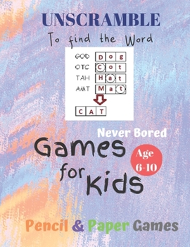 Paperback UnScramble To Find the word Games for Kids: Age 6-10: NEVER BORED=Paper & Pencil Games -- Kids Activity Book, Blue - Find the Words - Fun Activities f Book