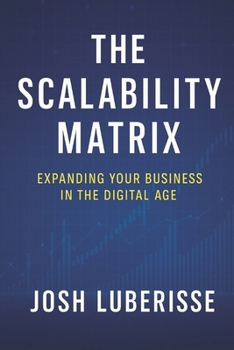 Paperback The Scalability Matrix: Expanding Your Business in the Digital Age Book