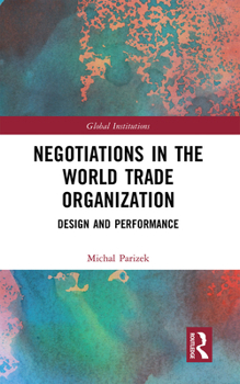 Paperback Negotiations in the World Trade Organization: Design and Performance Book