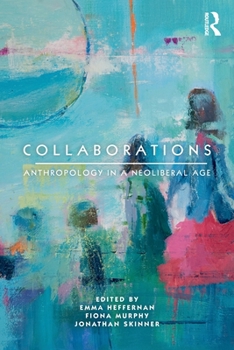 Paperback Collaborations: Anthropology in a Neoliberal Age Book