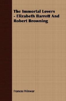 Paperback The Immortal Lovers - Elizabeth Barrett And Robert Browning Book