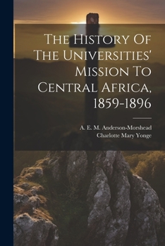 The history of the Universities' Mission to Central Africa, 1859-1909