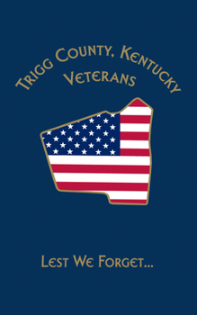 Paperback Trigg Co, KY Veterans: Lest We Forget... Book