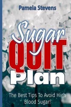 Paperback Sugar Quit Plan: The Best Tips to Avoiding High Blood Sugar! Book