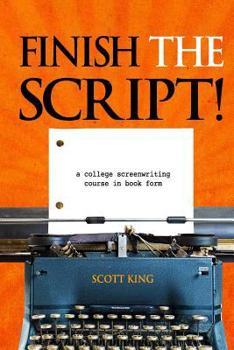 Paperback Finish the Script!: A College Screenwriting Course in Book Form Book