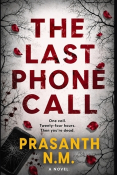 The Last Phone Call: A Gripping Psychological Crime Thriller Featuring a Serial Killer, Deadly Countdown, Missing Victims, Twisting Secrets, and a Det