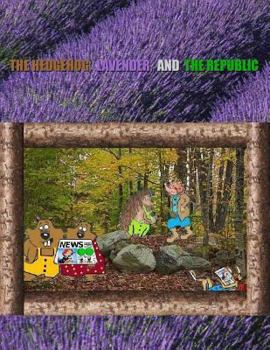 Paperback The Hedgehog, Lavender, and the Republic Book